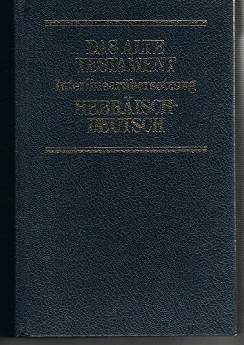 Das Alte Testament. InterlinearübersetzungHebräisch / Deutsch und Transkription des hebräischen Grundtextes, Band 1: Genesis - Deuteronomium