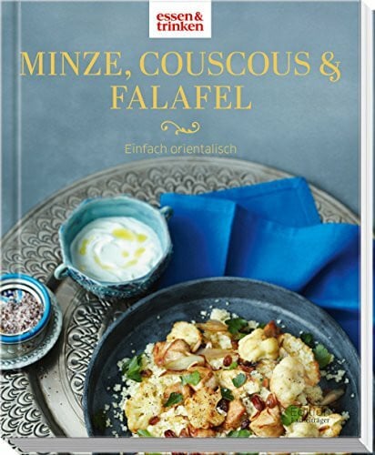 essen & trinken Minze, Couscous & Falafel - Einfach orientalisch: essen & trinken