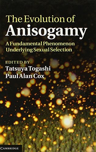 Edited by Tatsuya Togashi , Paul Alan Cox The Evolution of Anisogamy: A Fundamental Phenomenon Underlying Sexual Selection