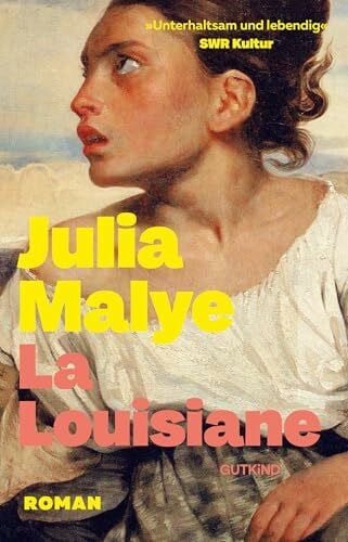 de Malafosse, Sina La Louisiane: Roman | Die Frauen aus der Salpêtrière: Ein bewegender historischer Roman über Freundschaft, Mut und Überleben – Das gefeierte Bestseller-Epos aus Frankreich