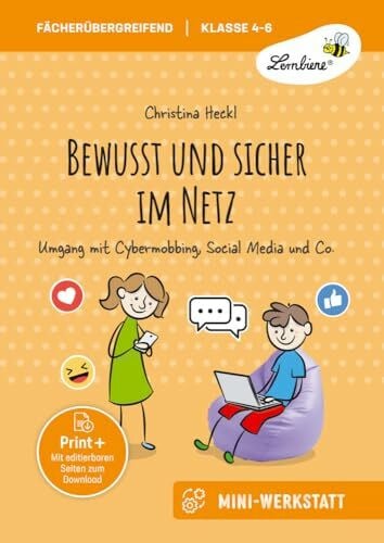 Heckl, Christina Bewusst und sicher im Netz: Umgang mit Cybermobbing, Social Media und Co. - eine Mini-Werkstatt für Klasse 4-6