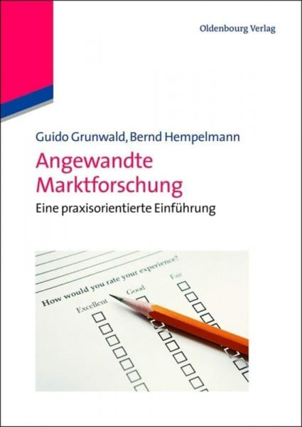 Grunwald, Guido Angewandte Marktforschung: Eine praxisorientierte Einführung: Eine praxisorientierte Einführung