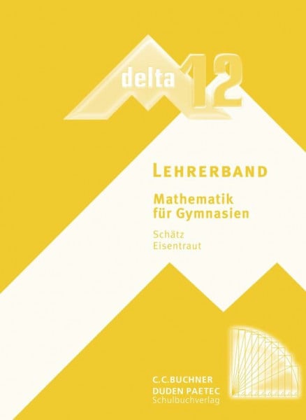 Schätz, Rudolf delta – neu / delta LB 12: Mathematik für Gymnasien (delta – neu: Mathematik für Gymnasien)