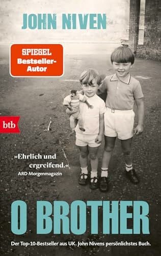 Glietsch, Stephan O Brother: Der Top-10-Bestseller aus UK. John Nivens persönlichstes Buch.