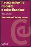 Schneider, Stefan Il congiuntivo tra modalità e subordinazione. Uno studio sull'italiano parlato (Ricerche)