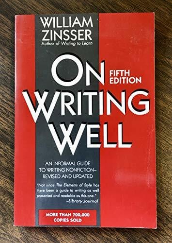 Zinsser, William Knowlton On Writing Well: An Informal Guide to Writing Nonfiction
