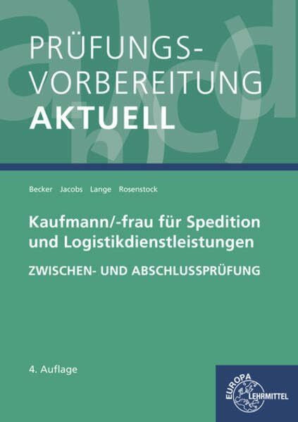 Rosenstock, Tanja Prüfungsvorbereitung aktuell - Kaufmann/-frau für Spedition: und Logistikdienstleistungen. Zwischen- und Abschlussprüfung