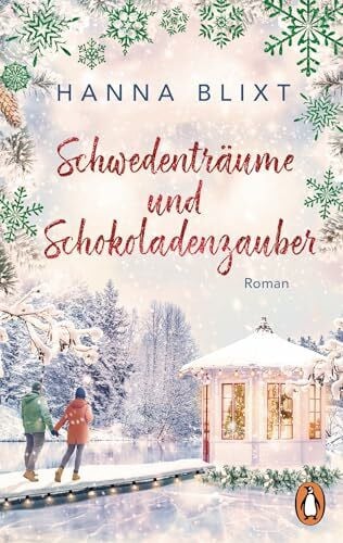 Kasten, Marie-Sophie Schwedenträume und Schokoladenzauber: Roman. Winterliche Kleinstadtromantik zum Verlieben