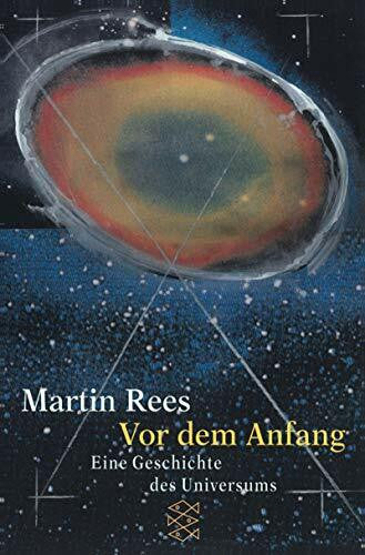 Rees, Martin Vor dem Anfang: Eine Geschichte des Universums
