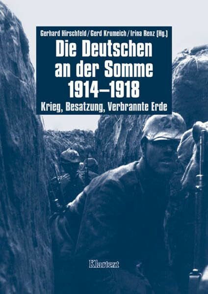 Krumeich, Gerd Die Deutschen an der Somme 1914-1918. Krieg, Besatzung, Verbrannte Erde