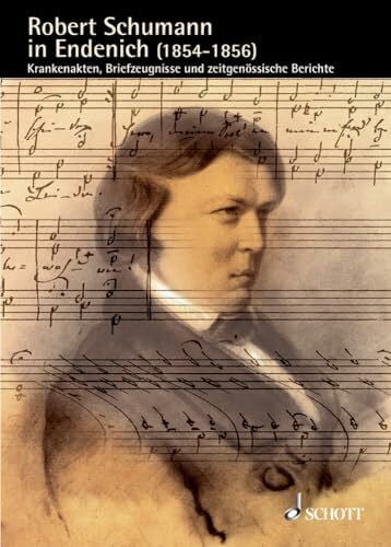 Appel, Bernhard R. Robert Schumann in Endenich (1854-1856): Krankenakten, Briefzeugnisse und zeitgenössische Berichte. Band 11. (Schumann-Forschungen, Band 11)