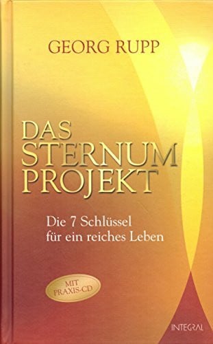 Georg Rupp Das Sternum-Projekt + CD: Die 7 Schlüssel für ein reiches Leben