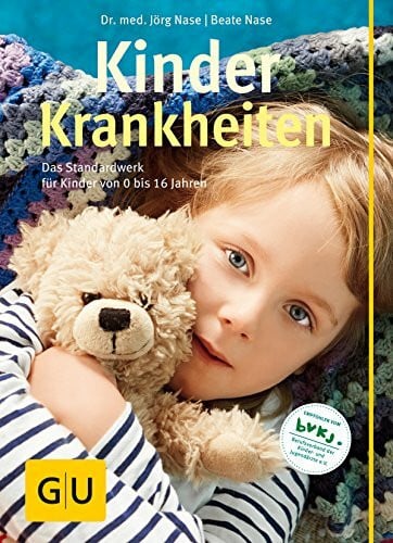Nase, Beate Kinderkrankheiten: Das Standardwerk für Kinder von 0 bis 16 Jahren (GU Große Ratgeber Kinder)