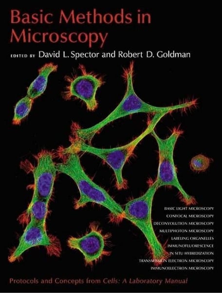 Spector, David Basic Methods in Microscopy: Protocols and Concepts from Cells: A Laboratory Manual