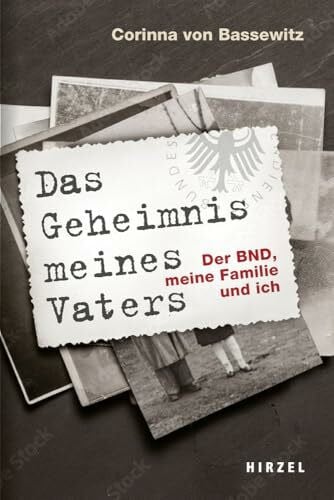 Bassewitz, Corinna von Das Geheimnis meines Vaters: Der BND, meine Familie und ich