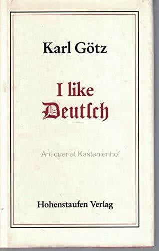 Götz, Karl I like Deutsch. Geschichten von Glanz und Elend unserer Sprache