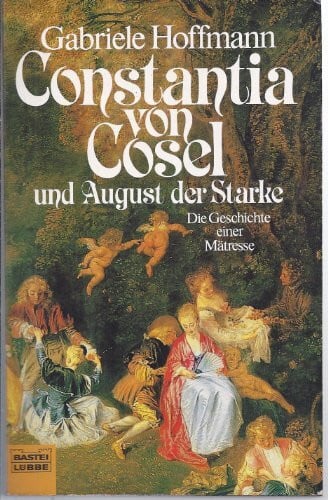Hoffmann, Gabriele Constantia von Cosel: Die Geschichte einer Mätresse