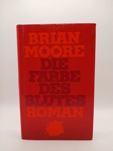 Moore, Brian Die Farbe des Blutes: Roman