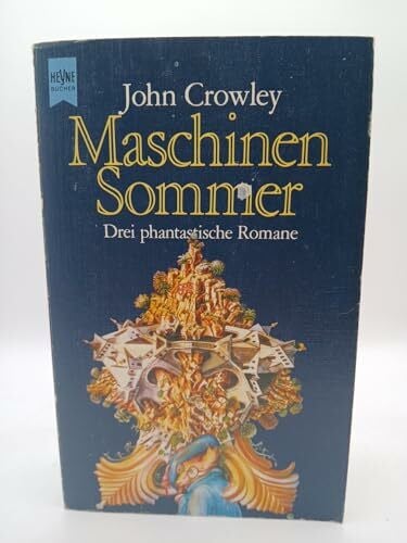 Crowley, John Maschinensommer. Drei phantastische Romane. Sonderausgabe in einem Band.