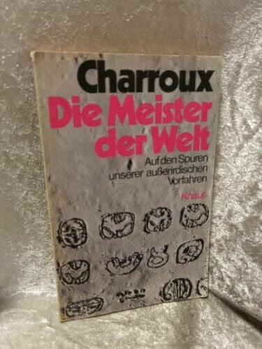 Charroux Die Meister der Welt - Auf den Spuren unserer außerirdischen Vorfahren