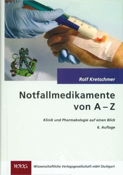 Kretschmer, Rolf Notfallmedikamente von A-Z: Klinik und Pharmakologie auf einen Blick