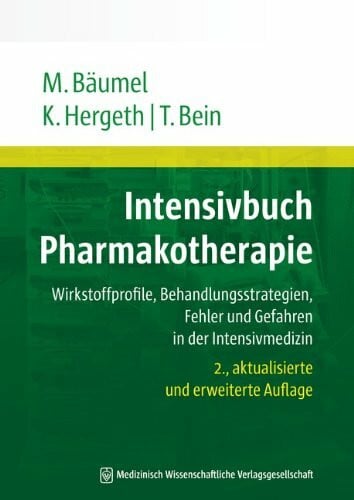 Bein, Thomas Intensivbuch Pharmakotherapie: Wirkstoffprofile, Behandlungsstrategien, Fehler und Gefahren in der Intensivmedizin. Mit einem Geleitwort von Bernhard M. Graf