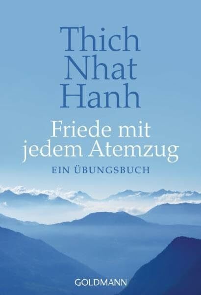 Thich Nhat Hanh Friede mit jedem Atemzug: Ein Übungsbuch