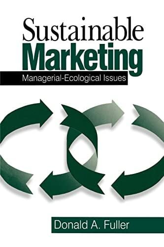 Fuller, Donald A. Sustainable Marketing: Managerial - Ecological Issues