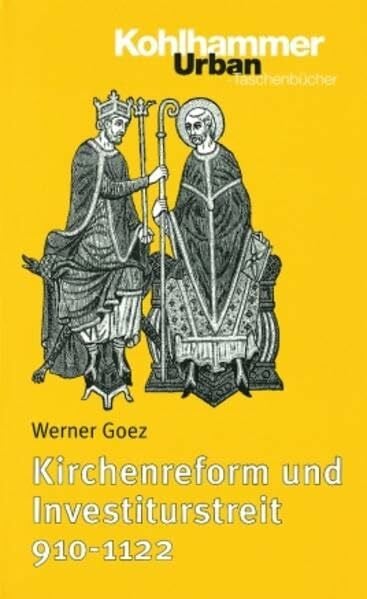 Goez, Werner Kirchenreform und Investiturstreit 910-1122 (Urban-Taschenbücher)