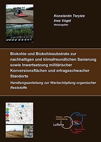 Zundel, Stefan Biokohle und Biokohlesubstrate zur nachhaltigen und klimafreundlichen Sanierung und Inwertsetzung militärischer Konversionsflächen und ... (Berichte aus der Umweltwissenschaft)