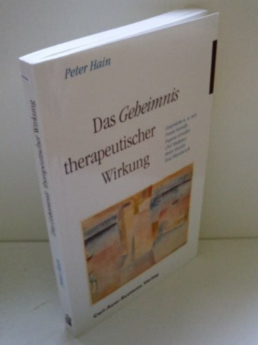 Hain, Peter Das Geheimnis therapeutischer Wirkung: Gespräche mit Frank Farelly, Erika Fromm, Eugen Gendlin, Moris Kleinhauz, Reinhart Lempp, Cloé Madanes, ... Hans Hermann Strupp und Paul Watzlawick