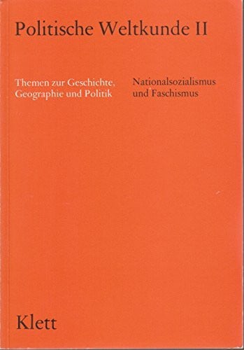 Warner, Karl F Politische Weltkunde II. / Themen zur Geschichte, Geographie und Politik für das 12. und 13. Schuljahr: Politische Weltkunde II. / Nationalsozialismus ... und Politik für das 12. und 13. Schuljahr