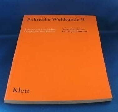 Wiebe, Dietrich Politische Weltkunde II. / Themen zur Geschichte, Geographie und Politik für das 12. und 13. Schuljahr: Politische Weltkunde II. / Staat und Nation im ... und Politik für das 12. und 13. Schuljahr