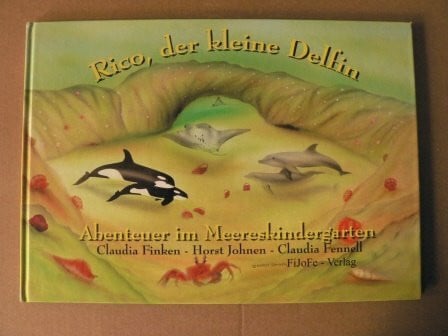 Claudia Fennell Abenteuer im Meereskindergarten: Rico, der kleine Delfin
