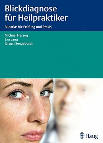 Sengebusch, Jürgen Blickdiagnose für Heilpraktiker: Bildatlas für Prüfung und Praxis
