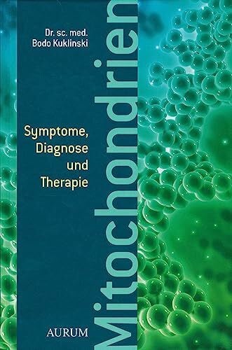 Kuklinski, Dr. med. Dr. med. Bodo Mitochondrien: Symptome, Diagnose und Therapie