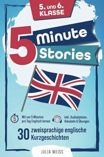Weiss, Julia Five Minute Stories - 30 zweisprachige englische Kurzgeschichten (5. und 6. Klasse): Mit nur 5 Minuten pro Tag Englisch lernen – inkl. Audiodateien, Vokabeln & Übungen