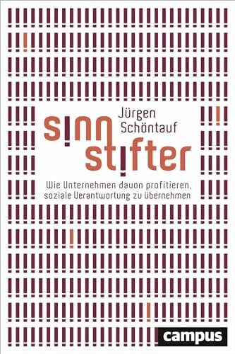 Schöntauf, Jürgen Sinnstifter: Wie Unternehmen davon profitieren, soziale Verantwortung zu übernehmen