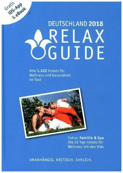 Werner, Eva Maria RELAX Guide 2018 Deutschland, kritisch getestet: alle Wellness- und Gesundheitshotels. PLUS: Familie & Spa: die 22 Top-Hotels, m. 1 E-Book: Der ... GRATIS: Foto iOS-App & eBook