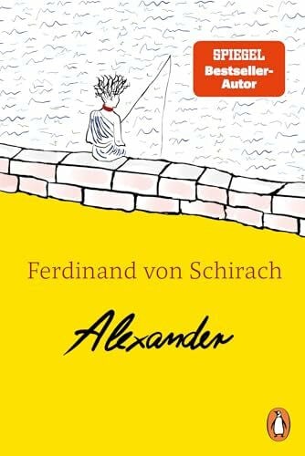 Schirach, Ferdinand von Alexander: Das erste Kinderbuch von Ferdinand von Schirach - Der Nr.-1-Bestseller