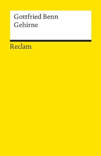 Benn, Gottfried Gehirne. Novellen: Benn, Gottfried – Deutsch-Lektüre, Deutsche Klassiker der Literatur – 9750 (Reclams Universal-Bibliothek)