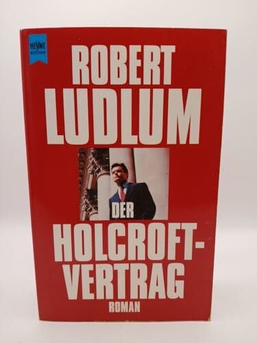 Ludlum, Robert Der Holcroft-Vertrag: Roman (Heyne Allgemeine Reihe (01))
