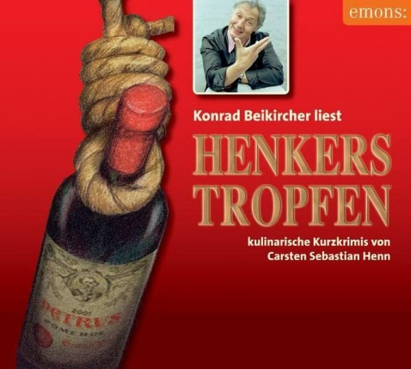 Beikircher, Konrad Henkerstropfen: Konrad Beikircher liest. Kulinarische Kurzkrimis von Carsten Sebastian Henn