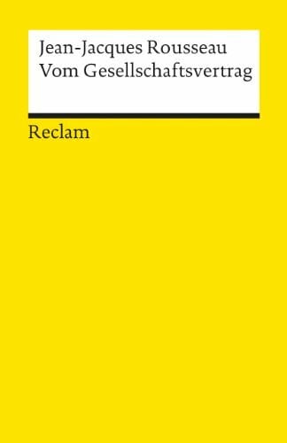 Brockard, Hans Vom Gesellschaftsvertrag: Rousseau, Jean-Jacques – Grundlagen-Wissen Gesellschaft und Politik – 1769 (Reclams Universal-Bibliothek)