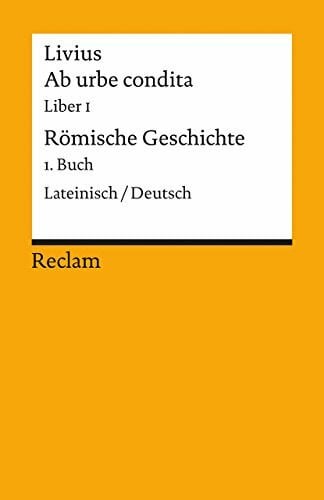 Livius Ab urbe condita. Liber I /Römische Geschichte. 1. Buch: Lat. /Dt. (Reclams Universal-Bibliothek)