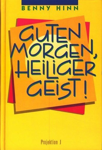 Hinn, Benny Guten Morgen, Heiliger Geist!