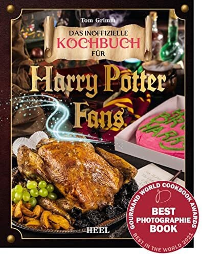 Grimm, Tom Das inoffizielle Kochbuch für Harry Potter Fans: Über 80 zauberhaft bebilderte Koch- und Backrezepte