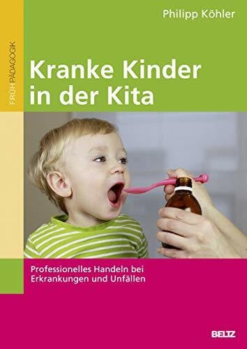 Köhler, Philipp Kranke Kinder in der Kita: Professionelles Handeln bei Erkrankungen und Unfällen