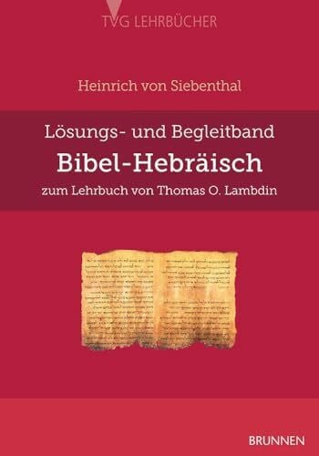Siebenthal, Heinrich Bibel-Hebräisch: Lösungs- und Begleitband zum Lehrbuch von Thomas O. Lambdin (TVG - Lehrbücher)
