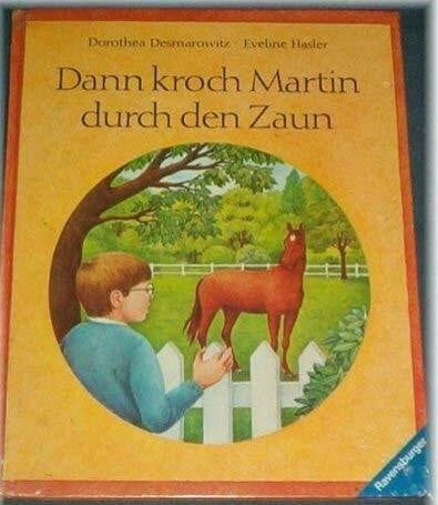 Hasler, Eveline Dann kroch Martin durch den Zaun